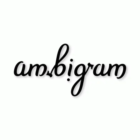 ambigram: a calligraphic design that may be read as the same word or phrase (or sometimes different words or...