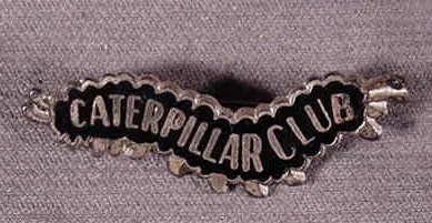 caterpillar club: an informal association of people who have successfully used a parachute to bail out of a disabled...